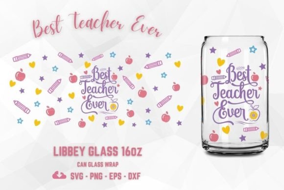 Best Teacher 16oz Libbey Glass Wrap SVG: Graphics & Tumbler Wraps